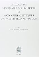 Catalogue Des Monnaies Massalietes Et Monnaies Celtiques Du Musee Des Beaux-Arts de Lyon 9068318357 Book Cover