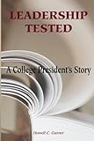 Leadership Tested: A College President's Story