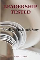 Leadership Tested: A College President's Story 0615455050 Book Cover