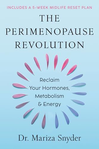 The Perimenopause Revolution: Reclaim Your Hormones, Metabolism & Energy