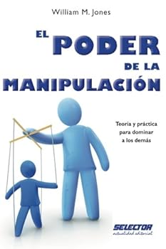 Paperback El Poder de la Manipulación: Teoría y práctica para dominar a los demás (Spanish Edition) [Spanish] Book