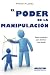 El poder de la manipulación (Spanish Edition)