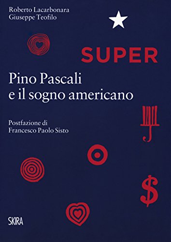 Super. Pino Pascali E Il Sogno Americano