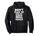 Funny Boss Gifts Don't Make Me Use My Boss Voice