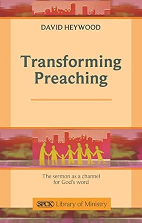 Transforming Preaching: The Sermon as a Channel for God's Word book cover