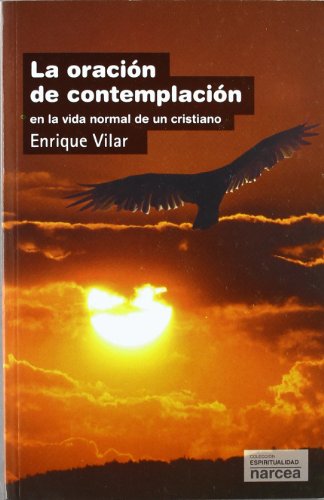 Oración de Contemplación: En la vida normal de un cristiano: 275 (Espiritualidad)