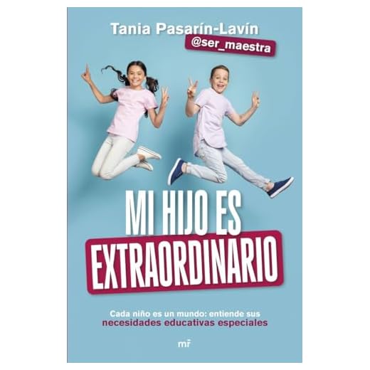 Mi hijo es extraordinario: Cada niño es un mundo: entiende sus necesidades educativas especiales (NO FICCIÓN)