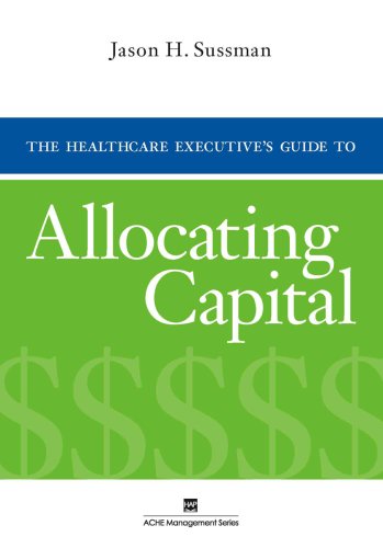 Buy The Healthcare Executive's Guide to Allocating Capital (Ache Management) — BookShops.in