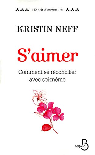 S'aimer: Comment se réconcilier avec soi-même (L'esprit d'ouverture)