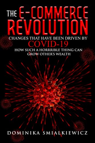 The E-commerce Revolution: Changes That Have Been Driven by COVID-19 How Such a Horrible Thing Can Grow Other's Wealth? (Best E-Commerce Growth Books & eBooks)