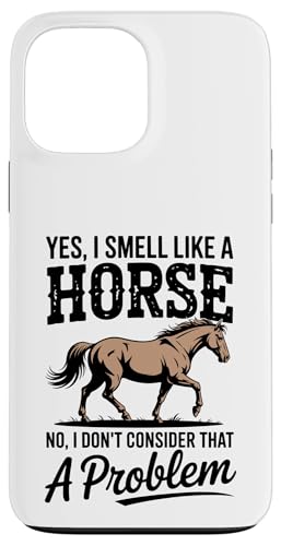 Yes I Smell Like A Horse �n�p�̃��[���A �X�}�z�P�[�X iPhone 13 Pro Max �p