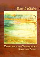 Epiphanies And Benedictions 1470974215 Book Cover