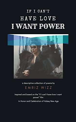 If I Can't Have Love I Want Power: A collection of poem based on the