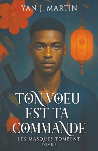 Ton voeu est ta commande - Tome 3: Les masques tombent