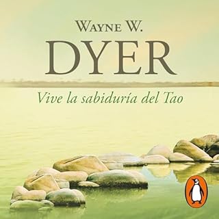 Vive la sabidur&iacute;a del Tao [Live the Wisdom of the Tao] Audiolibro Por Dr. Wayne W. Dyer, Juan Manuel Ibeas Delgado art