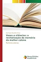 Vozes E Silencios: A Revitalizacao Da Memoria Da Mulher Colona 613016047X Book Cover