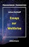 Essays zur Weltkrise (Philosophische Perspektiven) - Jochen Kirchhoff 
