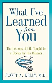 Paperback What I've Learned from You: The Lessons of Life Taught to a Doctor by His Patients Book