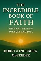 The Incredible Book of Faith: Help and Healing for Body and Soul (German Edition) B0F65V4YKV Book Cover