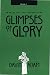 Glimpses of Glory: Prayers for the Church Year, Year C