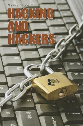 Hacking and Hackers (Opposing Viewpoints)