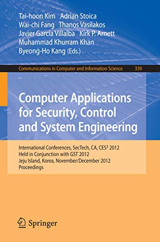 Computer Applications for Security, Control and System Engineering: International Conferences, Sectech, Ca, Ces3 2012, Held in Conjunction With Gst ... in Computer and Information Science) view 2