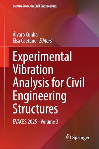 Experimental Vibration Analysis for Civil Engineering Structures: EVACES 2025 - Volume 3 (Lecture Notes in Civil Engineering, 676)