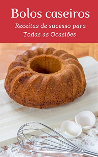 Bolos Caseiros: Receitas de Sucesso para Todas as Ocasiões