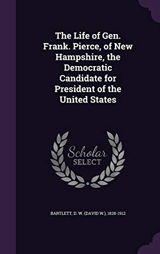 The Life of Gen. Frank. Pierce, of New Hampshir... 1354987772 Book Cover