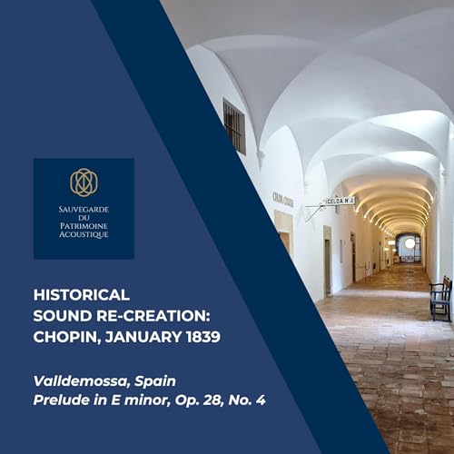 Historical Sound Re-Creation: Chopin, January 1839, Valldemossa, Prelude in E minor, Op.28, No. 4 Podcast Por capa