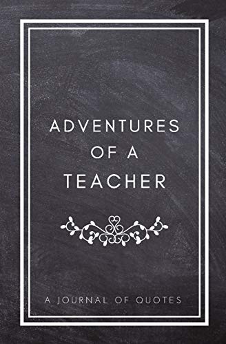 Adventures of a Teacher: A Journal of Quotes: Prompted Quote Journal...