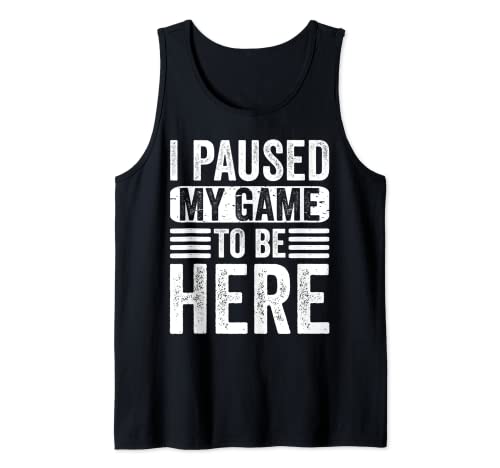 I Paused My Game To Be Here Funny Retro Vintage Video Gamer Camiseta sin Mangas
