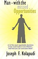 Man - with the Missed Opportunities 1453679677 Book Cover
