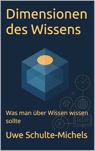 Dimensionen des Wissens: Was man über Wissen wissen sollte