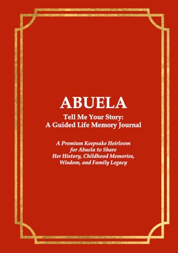 ABUELA Tell Me Your Story: A Guided Life Memory Journal: A Premium Keepsake Heirloom for Abuela to Share Her History, Childhood Memories, Wisdom, and ... Journals for Grandparents and Loved Ones) image 2