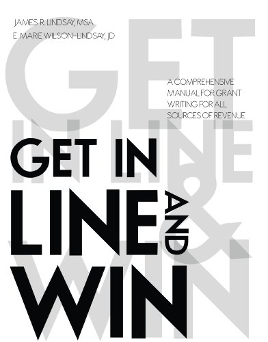 Get In Line and Win! A Comprehensive Manual for Grantwriting for all Sources of Revenue