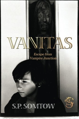 Vanitas: Escape from Vampire Junction: Volume 3 (Timmy Valentine Series) by S P Somtow (2013-09-18)
