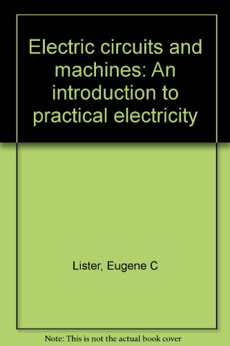 Electric Circuits and Machines: an introduction to Practical Electricity