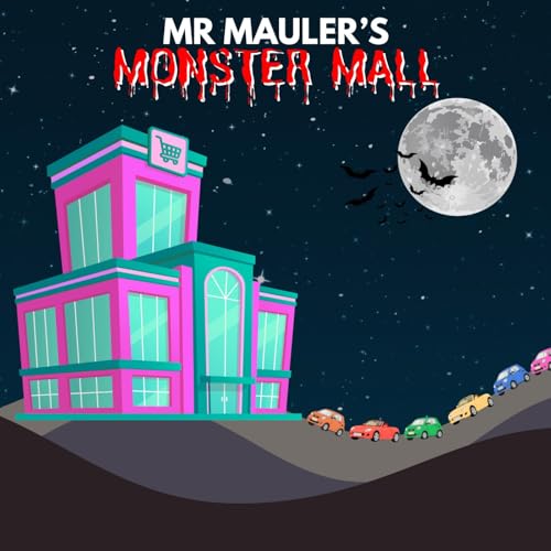 'Mr Mauler's Monster Mall' w/ Achilles Flyte