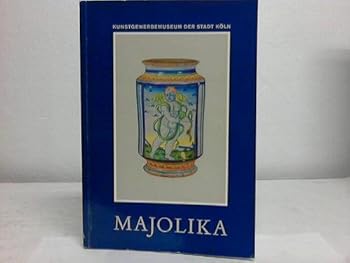 Perfect Paperback Kunstgewerbemuseum der Stadt Koln: Majolika [German] Book