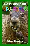 Facts About the Groundhog (A Picture Book For Kids)