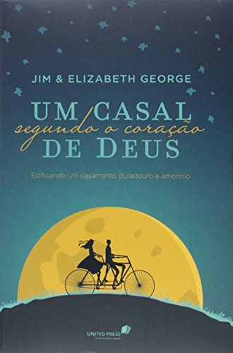 Um casal segundo coração de Deus: Edificando um casamento duradouro e amoroso