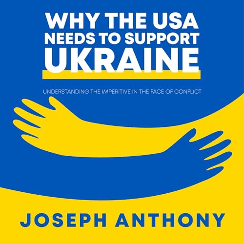 Why the USA Needs to Support Ukraine by Joseph Anthony episode artwork