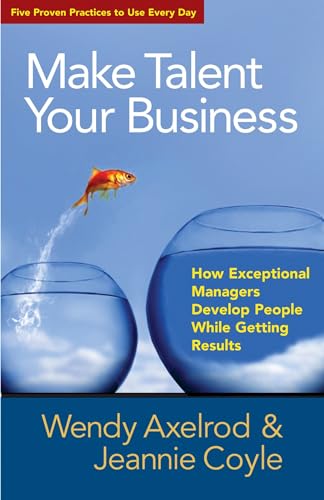 Make Talent Your Business: How Exceptional Managers Develop People While Getting Results (AGENCY/DISTRIBUTED) view 2