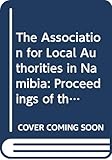  The Association for Local Authorities in Namibia: Proceedings of the 52nd Annual Congress : Tsumeb, 18-20 April 2001 : speeches, presentations, and resolutions