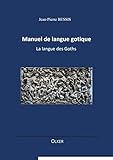 Manuel de langue gotique: La langue des Goths - Herausgeber: Nolker Editions Jean-Pierre Bessis 