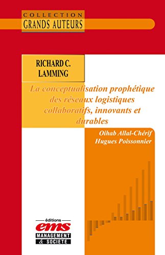 livre Richard C. Lamming - La conceptualisation prophétique des réseaux logistiques collaboratifs, innovants et durables