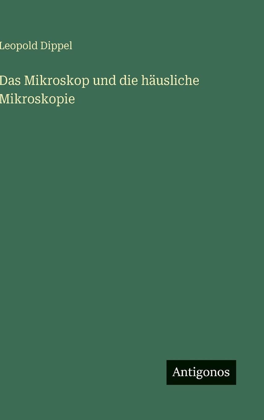 Das Mikroskop und die häusliche Mikroskopie