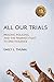 All Our Trials: Prisons, Policing, and the Feminist Fight to End Violence (Women, Gender, and Sexuality in American History) - Thuma, Emily L