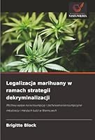 Legalizacja marihuany w ramach strategii dekryminalizacji (Polish Edition) 6208907497 Book Cover